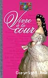 Vivre à la Cour