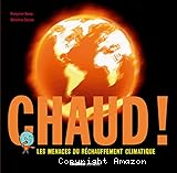 Chaud ! : les menaces du réchauffement climatique