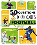 50 questions loufoques sur le football avec des réponses super sérieuses