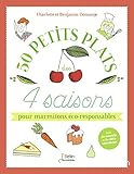 50 petits plats des 4 saisons pour marmitons éco-responsables