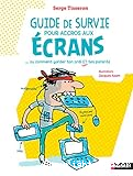 Guide de survie pour accros aux écrans... ou comment garder ton ordi et tes parents