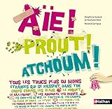 Aïe! Prout! Atchoum!