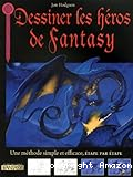 Dessiner les héros de fantasy : une méthode simple et efficace, étape par étape