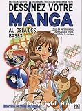 Dessinez votre manga : plus des personnages, de nouveaux effets, les fonds, la couleur Au-del&agrave; des bases
