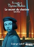 Les enquêtes de Vipérine Maltais. 03, Le secret du choriste