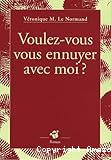 Voulez-vous vous ennuyer avec moi?