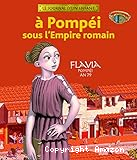 A Pompéi sous l'Empire romain : Flavia, Pompéi, An 79