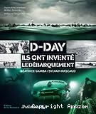 D-Day. Ils ont inventé le débarquement
