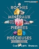 Roches, minéraux, pierres précieuses