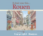 Il &eacute;tait une fois... Rouen