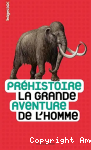 Pr&eacute;histoire, la grande aventure de l'homme