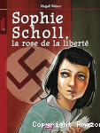 Sophie Scholl, la rose de la libert&eacute;
