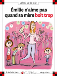 Emilie n'aime pas quand sa m&egrave;re boit trop