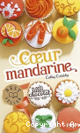 Les filles au chocolat. Tome 3 : Coeur mandarine