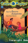 La cabane magique. tome 5 : sur le fleuve Amazone