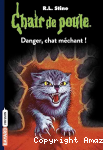 Chair de Poule. Tome 45 : Danger, chat m&eacute;chant !
