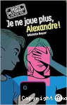 Je ne joue plus, Alexandre !