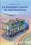 Explique moi...Le transport routier de marchandises