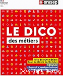 Le dico des m&eacute;tiers : pr&egrave;s de 800 m&eacute;tiers tous secteurs confondus