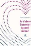 Je t'aime encore quand m&ecirc;me