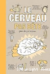 Le cerveau pas b&ecirc;te pour les 7 &agrave; 107 ans
