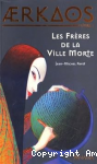 Aerkaos. 1, Les fr&egrave;res de la ville morte