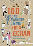 100 fa&ccedil;ons de vaincre l'ennui sans &eacute;crans