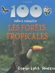 100 infos &agrave; conna&icirc;tre, les for&ecirc;ts tropicales