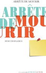 Arr&ecirc;te de mourir