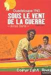 Guadeloupe 1943 Sous le vent de la guerre "Antan Sorin"