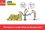 Pourquoi il y a des riches et des pauvres ?