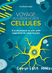 Voyage au cœur de nos cellules vignette