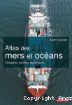 Atlas des mers et océans : Conquêtes, tensions, explorations vignette