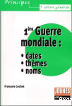 1ére GUERRE MONDIALE - dates - thèmes - noms.