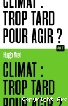 Climat : trop tard pour agir ? vignette