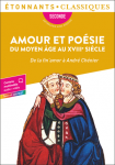 Amour et po&eacute;sie du Moyen Age au XVIIIe si&egrave;cle