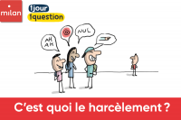 C’est quoi le harcèlement ?