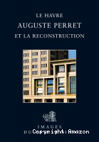 Auguste Perret et la reconstruction : le Havre